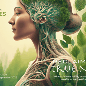 Reclaiming Our True Nature. Yes to Life online Conference 2026 Full recordings.
